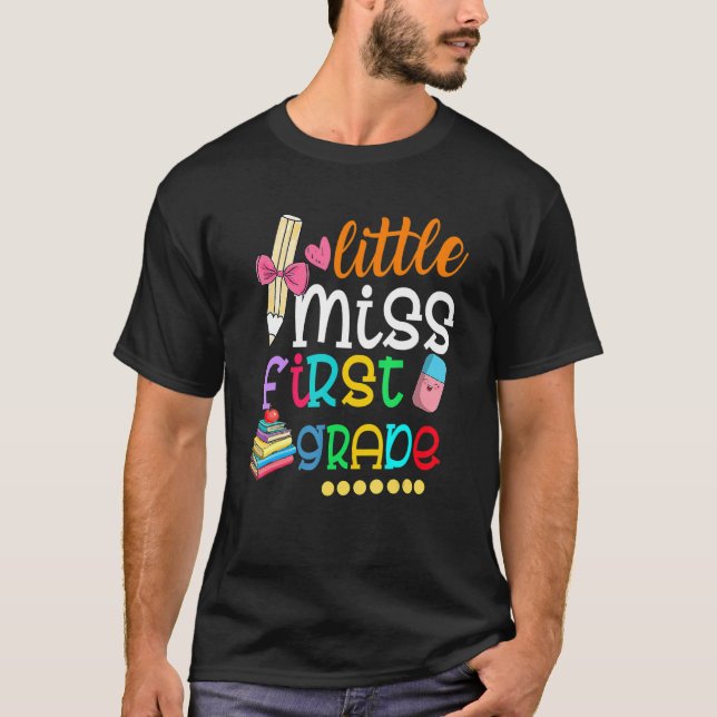 Little Miss First Grade  Back To School 1st Grader T-Shirt (Front)