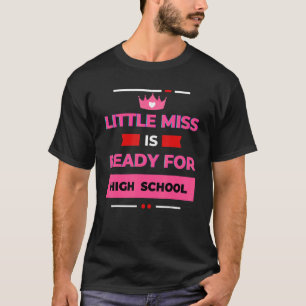 Little Miss Is Ready For High School Sarcastic 1 T-Shirt