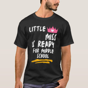 Little Miss Is Ready For Middle School Sarcastic T-Shirt