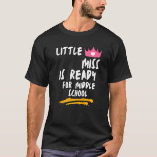 Little Miss Is Ready For Middle School Sarcastic T-Shirt