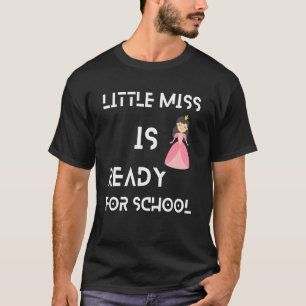 Little Miss Is Ready For School Sarcastic  4 T-Shirt