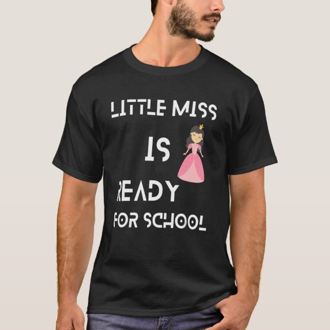Little Miss Is Ready For School Sarcastic  4 T-Shirt (Front)