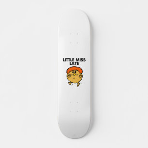 Little Miss Late   Black Lettering Skateboard