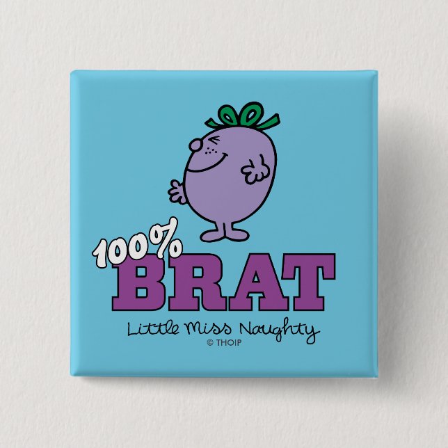 Little Miss Naughty 100% Brat 2 Inch Square Button (Front)