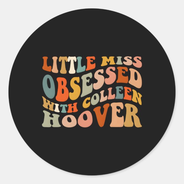 Little Miss Obsessed-With Colleen Hoover Bookish B Classic Round Sticker (Front)