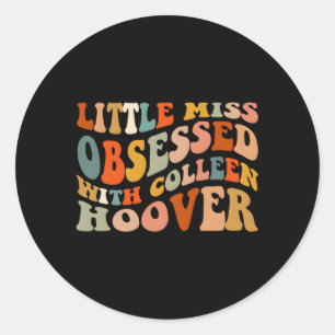 Little Miss Obsessed-With Colleen Hoover Bookish B Classic Round Sticker