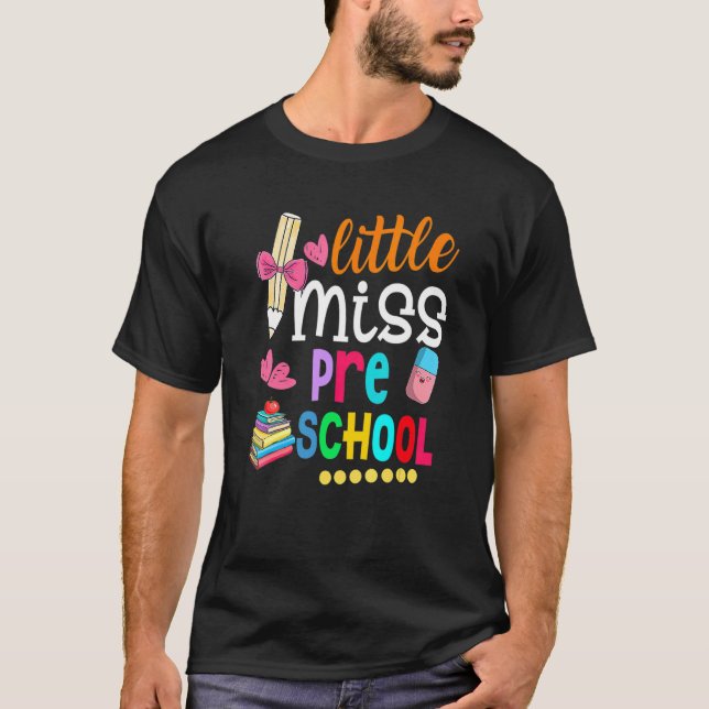 Little Miss Preschool  Preschooler First Day Of Sc T-Shirt (Front)