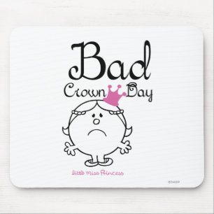 Little Miss Princess Bad Crown Day Mouse Pad