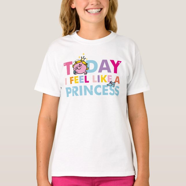 Little Miss Princess | I Feel Like A Princess T-Shirt (Front)