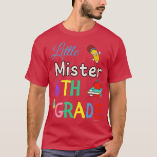 Little Mister 6th Grader First Grade School Studen T-Shirt