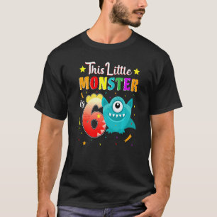 Little Monster 6th Birthday Party Monster 6 Years  T-Shirt