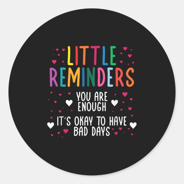 Little Reminder Depression Suicide Mental Health C Classic Round Sticker (Front)