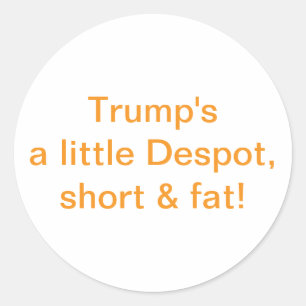 Little Short fat Despot Trump Hankamer Artjunkhaus Classic Round Sticker