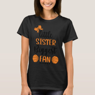 Little Sister Biggest Fan Basketball Sister T-Shirt
