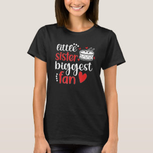 Little Sister Biggest Fan Best Drumline Sister T-Shirt
