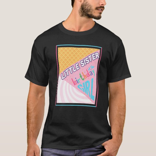 Little Sister Birthday Girl Ice Cream Theme Matchi T-Shirt (Front)