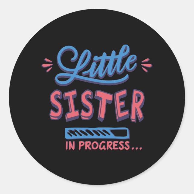 Little sister in progress classic round sticker (Front)