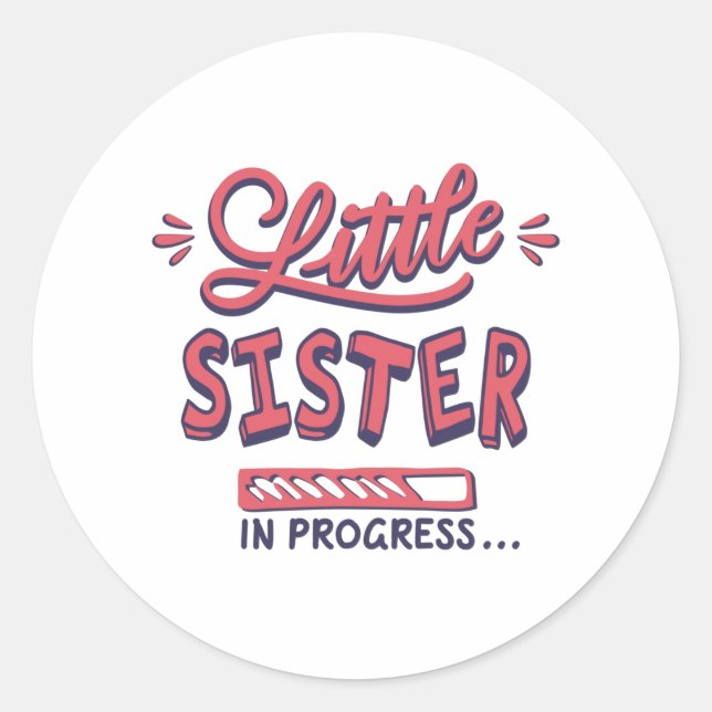 Little sister in progress classic round sticker (Front)