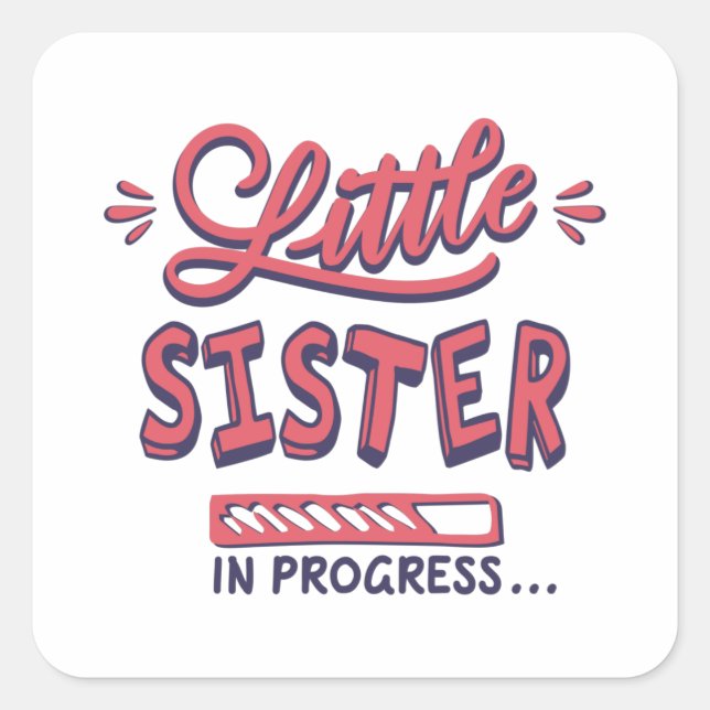 Little sister in progress square sticker (Front)
