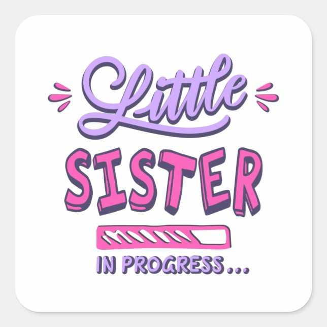 Little sister in progress square sticker (Front)