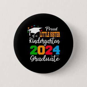 Little Sister Of A Kindergarten 2024 Graduate Cl 2 Inch Round Button
