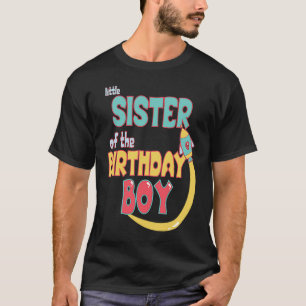 Little Sister Of Birthday Boy Space Rocket Matchin T-Shirt