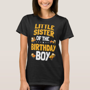 Little Sister Of The Birthday Boy Construction Wor T-Shirt