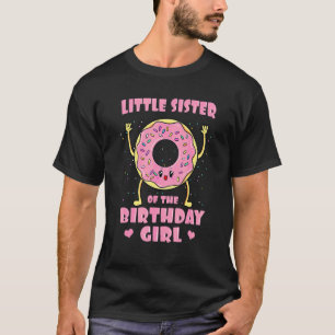 Little Sister Of The Birthday Girl Pink Donut Bday T-Shirt