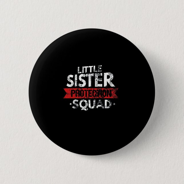 Little Sister Protection Squad Big Bro Distressed 2 Inch Round Button (Front)