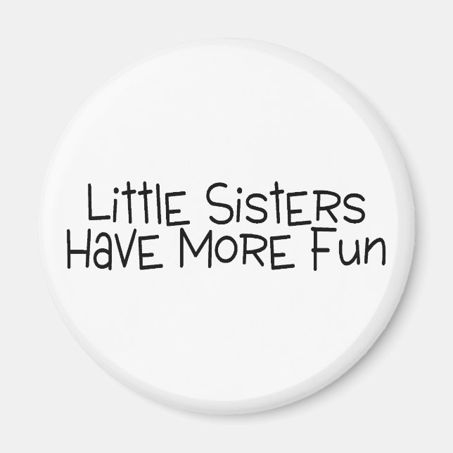 Little Sisters Have More Fun Magnet (Front)
