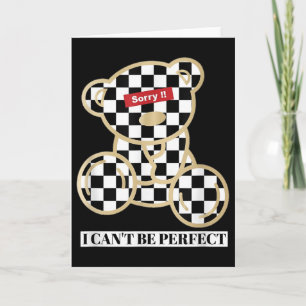 Little Teddy Bear Sorry I Can't Be Perfect Card