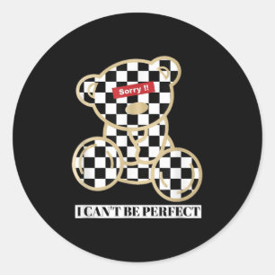 Little Teddy Bear Sorry I Can't Be Perfect Classic Round Sticker
