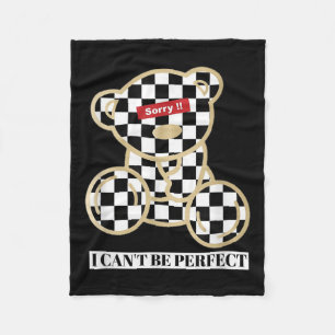 Little Teddy Bear Sorry I Can't Be Perfect  Fleece Blanket