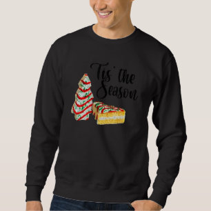 Little Tis' The Season Christmas Tree Cakes Debbie Sweatshirt
