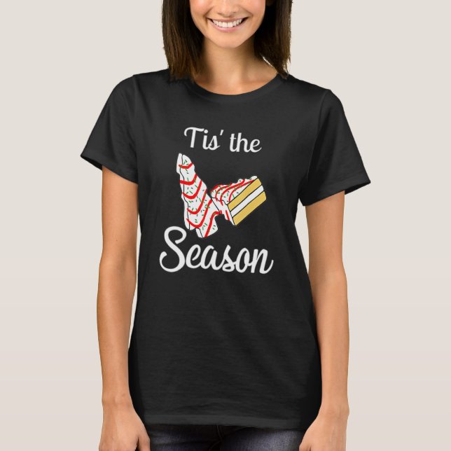 Little Tis' The Season Christmas Tree Cakes Debbie T-Shirt (Front)