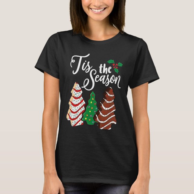 Little Tis The Season Christmas Tree Cakes Debbie T-Shirt (Front)