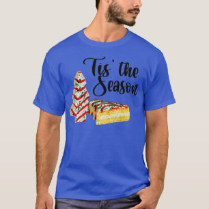 Little Tis' The Season Christmas Tree Cakes Debbie T-Shirt