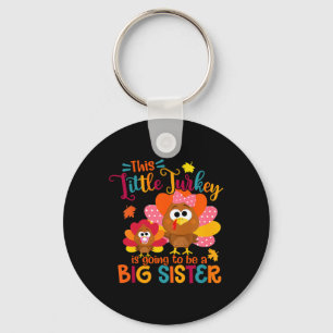 Little Turkey Big Cute Sister Fall Autumn Thanksgi Keychain