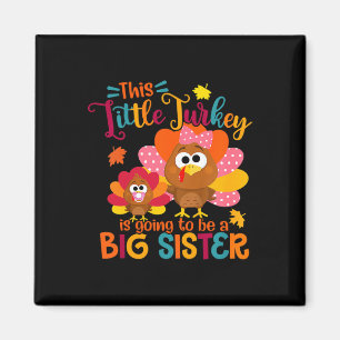 Little Turkey Big Cute Sister Fall Autumn Thanksgi Magnet
