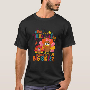 Little Turkey Big Cute Sister Fall Autumn Thanksgi T-Shirt