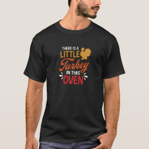 Little Turkey In Oven Pregnancy Announcement   T-Shirt