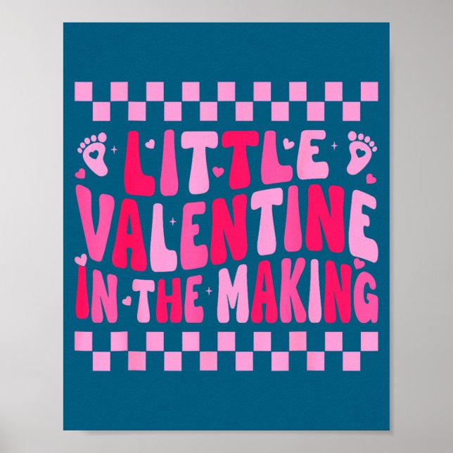 Little Valentine In The Making Valentines Day Preg Poster (Front)
