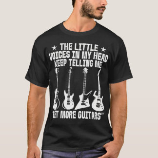 Little Voices In My Head Keep Telling Me Get More T-Shirt