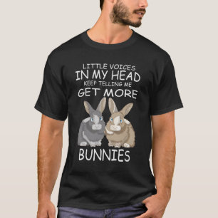 Little Voices Keep Telling Me Get More Bunnies Rab T-Shirt
