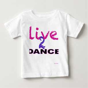 Live 2 Dance Baby T-Shirt