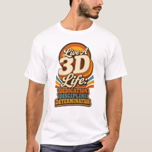 Live a 3D Life Retro Inspirational design T-Shirt
