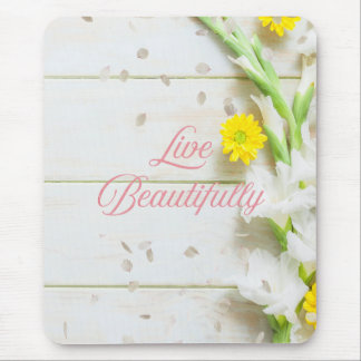 Live a beautiful life. mouse pad