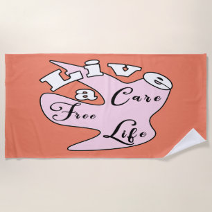Live a care free life  beach towel