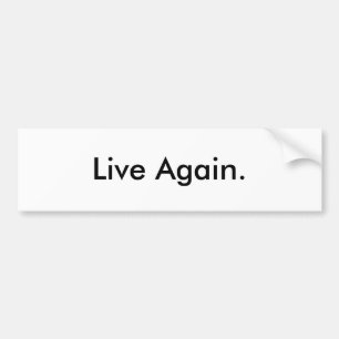 Live Again. Bumper Sticker