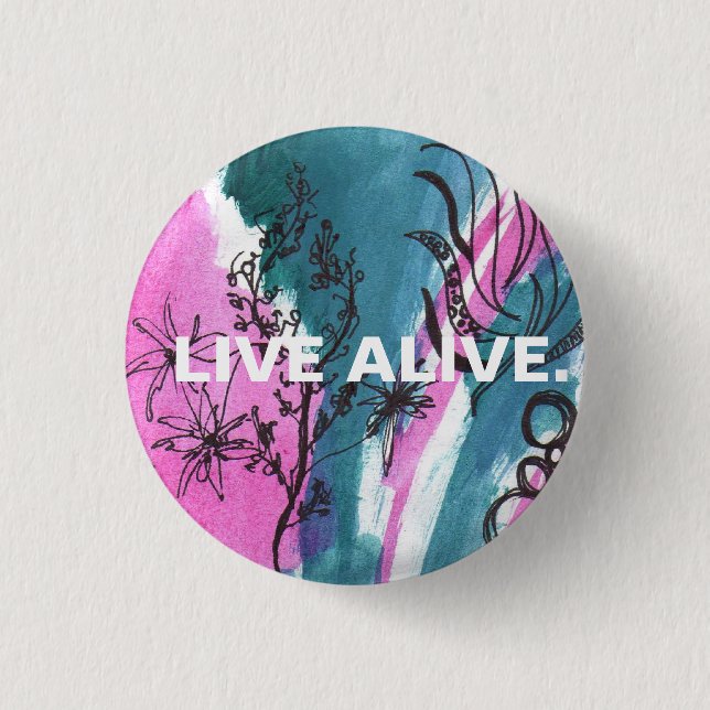 LIVE ALIVE. 1 INCH ROUND BUTTON (Front)